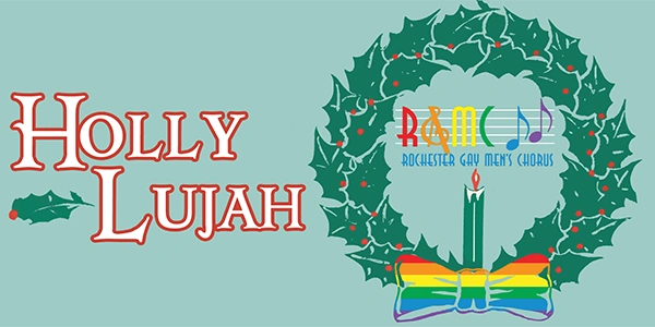 Rochester Gay Men’s Chorus: Holly-Lujah - Saturday
